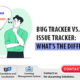 Bug Tracker vs. Issue Tracker: Key Differences Explained