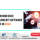 Top 5 Workforce Management Software Trends in 2024